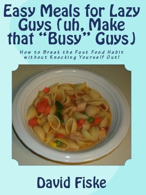 cover image of Easy Meals for Lazy Guys (uh, Make that "Busy" Guys)